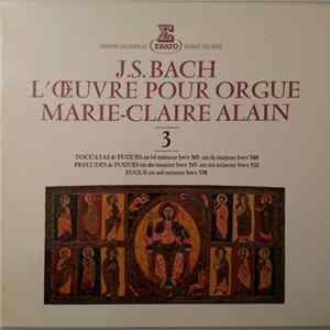 J.S. Bach — Marie-Claire Alain - L'Œuvre Pour Orgue - 3 FLAC