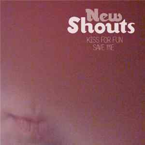 New Shouts - Kiss For Fun / Save Me FLAC