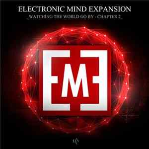 Electronic Mind Expansion - Watching The World Go By - Chapter 2 FLAC