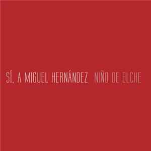 Niño De Elche - Sí, A Miguel Hernández FLAC