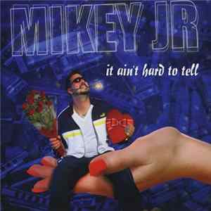 Mikey Jr - It Ain't Hard To Tell FLAC