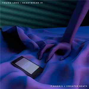 P.Morris X Sweater Beats - Young Love / Heartbreak IV FLAC