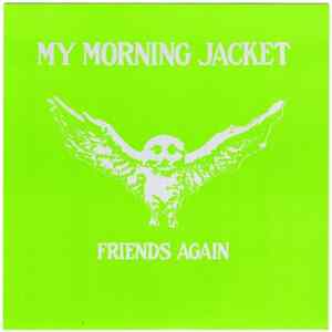 My Morning Jacket - Friends Again FLAC
