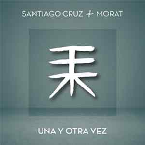 Santiago Cruz + Morat - Una Y Otra Vez FLAC
