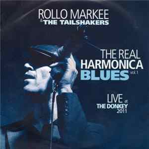 Rollo Markee & The Tailshakers - The Real Harmonica Blues Vol. 1 - Live At The Donkey 2011 FLAC