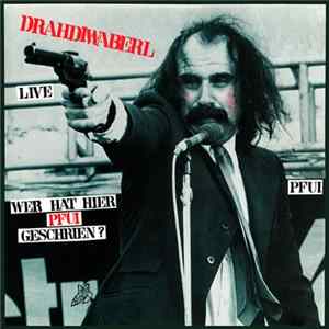 Drahdiwaberl - Live - Wer Hat Hier Pfui Geschrien? FLAC