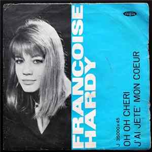 Francoise Hardy - Oh Oh Cheri / J'Ai Jetè Mon Coeur FLAC