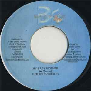 Future Troubles / New Kidz - My Baby Mother / No Friend Fassy FLAC