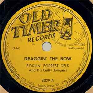 Fiddlin' Forrest Delk And His Gully Jumpers - Draggin' The Bow / Wednesday Night Waltz FLAC