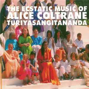 Alice Coltrane Turiyasangitananda - The Ecstatic Music Of Alice Coltrane Turiyasangitananda FLAC