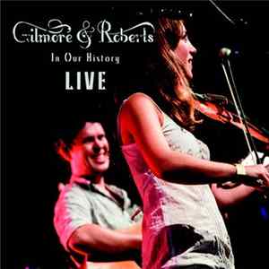 Gilmore & Roberts - In Our History LIVE FLAC