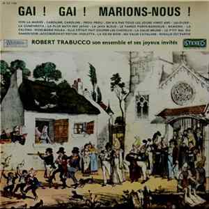 Robert Trabucco Son Ensemble Et Ses Joyeux Invités - Gai! Gai! Marions-Nous! FLAC