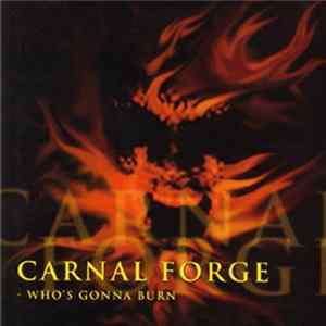 Carnal Forge - Who's Gonna Burn FLAC