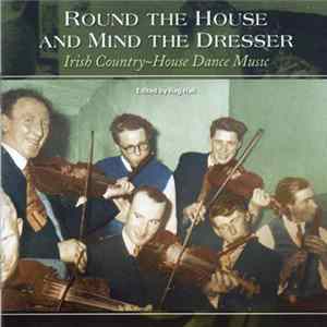 Various - Round The House And Mind The Dresser - Irish Country House Dance Music FLAC