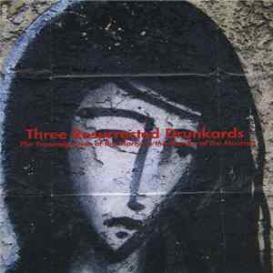 Three Resurrected Drunkards - The Transmigration Of The Martyr Is The Murder Of The Mourner FLAC