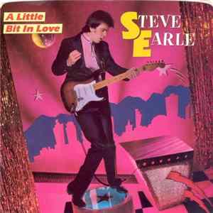 Steve Earle - A Little Bit In Love FLAC