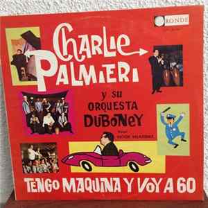 Charlie Palmieri Y Su Orquesta Duboney - Tengo Maquina Y Voy A 60 FLAC