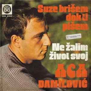 Aca Danilović - Suze Brišem Dok Ti Pišem / Ne Žalim Život Svoj FLAC
