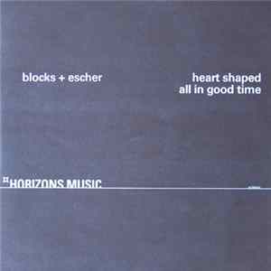 Blocks + Escher - Heart Shaped / All In Good Time FLAC