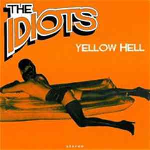 The Idiots - Yellow Hell FLAC