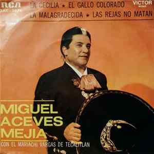 Miguel Aceves Mejia Con El Mariachi Vargas de Tecalitlán - La Cecilia / El Gallo Colorado / La Malagradecida / Las Rejas No Matan FLAC