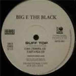 Big E The Black - Buff Top FLAC