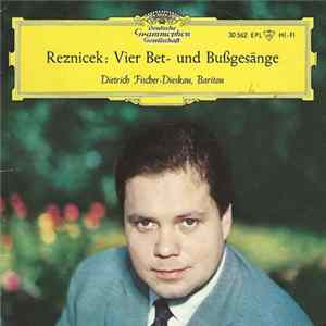 Reznicek, Dietrich Fischer-Dieskau - Vier Bet- Und Bußgesänge FLAC
