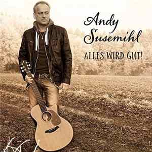 Andy Susemihl - Alles Wird Gut! FLAC