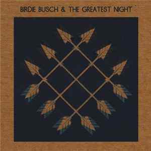 Birdie Busch & The Greatest Night - Birdie Busch & The Greatest Night FLAC