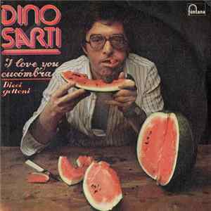Dino Sarti - I Love You Cucombra / Dieci Gettoni FLAC