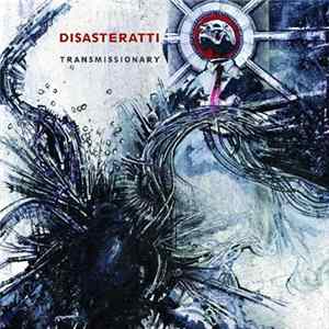 Disasteratti - Transmissionary FLAC
