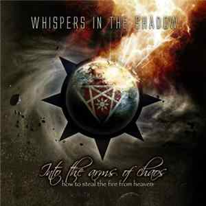 Whispers In The Shadow - Into The Arms Of Chaos (How To Steal The Fire From Heaven) FLAC