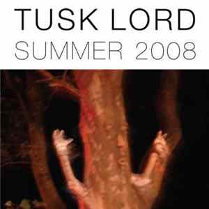Tusk Lord - Summer 2008 FLAC