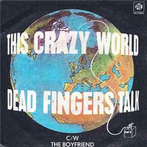 Dead Fingers Talk - This Crazy World / The Boyfriend FLAC
