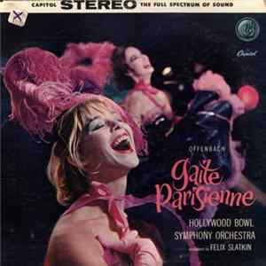 Offenbach, The Hollywood Bowl Symphony Orchestra Conducted By Felix Slatkin - Gaite Parisienne FLAC