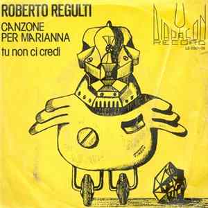 Roberto Regulti - Canzone Per Marianna / Tu Non Ci Credi FLAC
