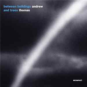 Andrew Thomas - Between Buildings And Trees FLAC