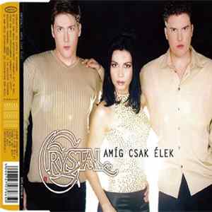 Crystal - Amíg Csak Élek FLAC