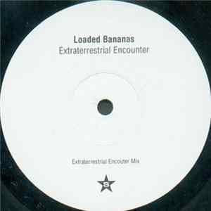 Loaded Bananas - Extraterrestrial Encounter FLAC