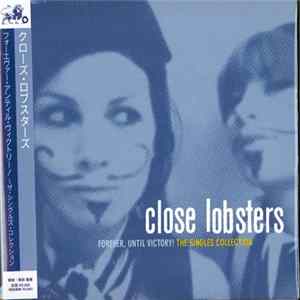Close Lobsters - Forever, Until Victory! The Singles Collection FLAC
