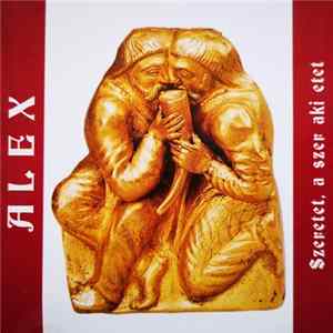 Alex - Szeretet, A Szer Aki Etet FLAC
