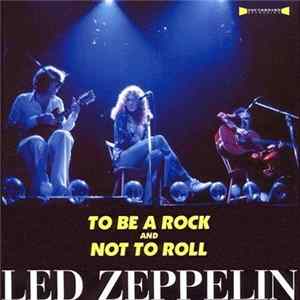 Led Zeppelin - To Be A Rock And Not A Roll FLAC