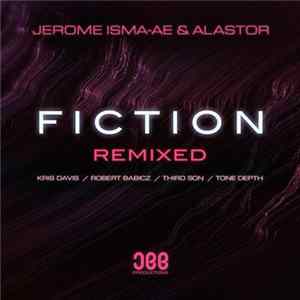 Jerome Isma-Ae & Alastor - Fiction (Remixed) FLAC