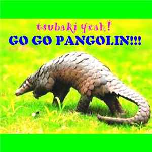 Tsubaki Yeah! - GO GO PANGOLIN!!! FLAC