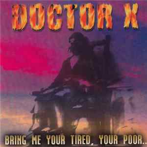 Doctor X - Bring Me Your Tired, Your Poor... FLAC