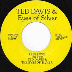 Ted Davis & The Eyes Of Silver - I See Love FLAC