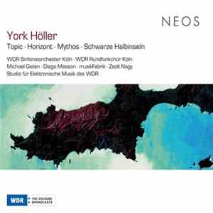 York Höller - Topic - Horizont - Mythos - Schwarze Halbinseln FLAC