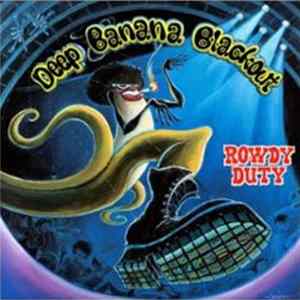 Deep Banana Blackout - Rowdy Duty FLAC
