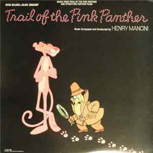 Henry Mancini - Music From The Trail Of The Pink Panther And Other Pink Panther Films FLAC