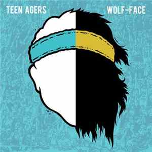 Teen Agers , Wolf-Face - Teen Wolf Split EP FLAC